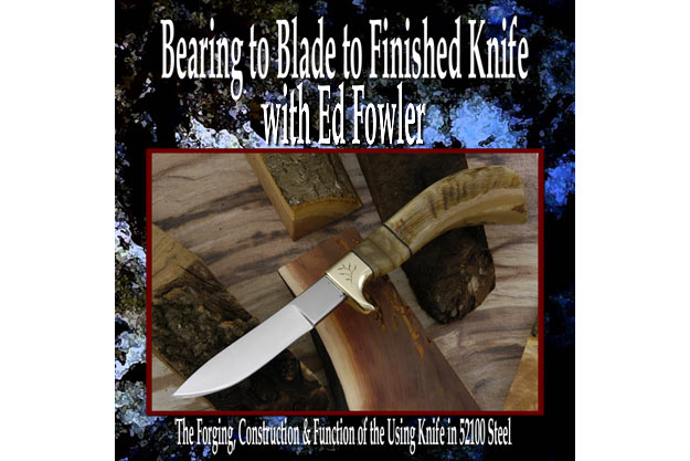 Bearing to Blade to Finished Knife - The Forging and Function of the Using Knife in 52100 Steel